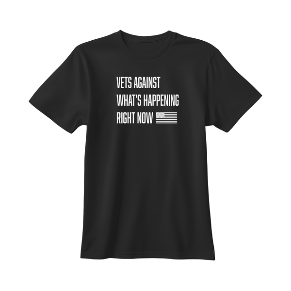 Vets Against What's Happening Right Now T-Shirt